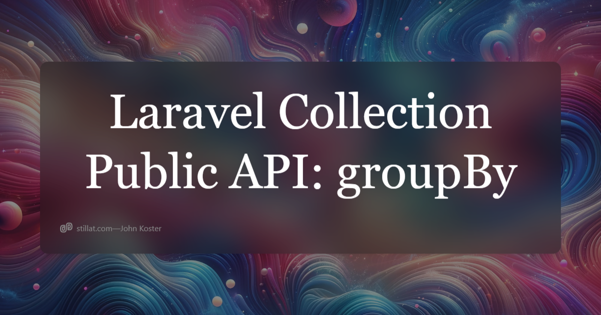 Laravel Collection Public API: GroupBy | Stillat