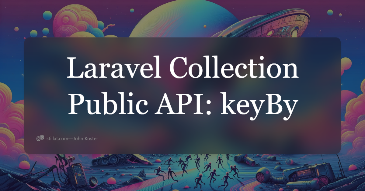 Laravel Collection Public API: KeyBy | Stillat