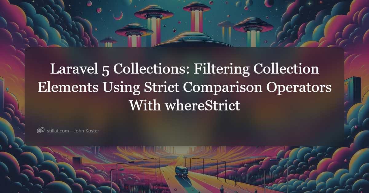 Laravel 5 Collections: Filtering Collection Elements Using Strict ...