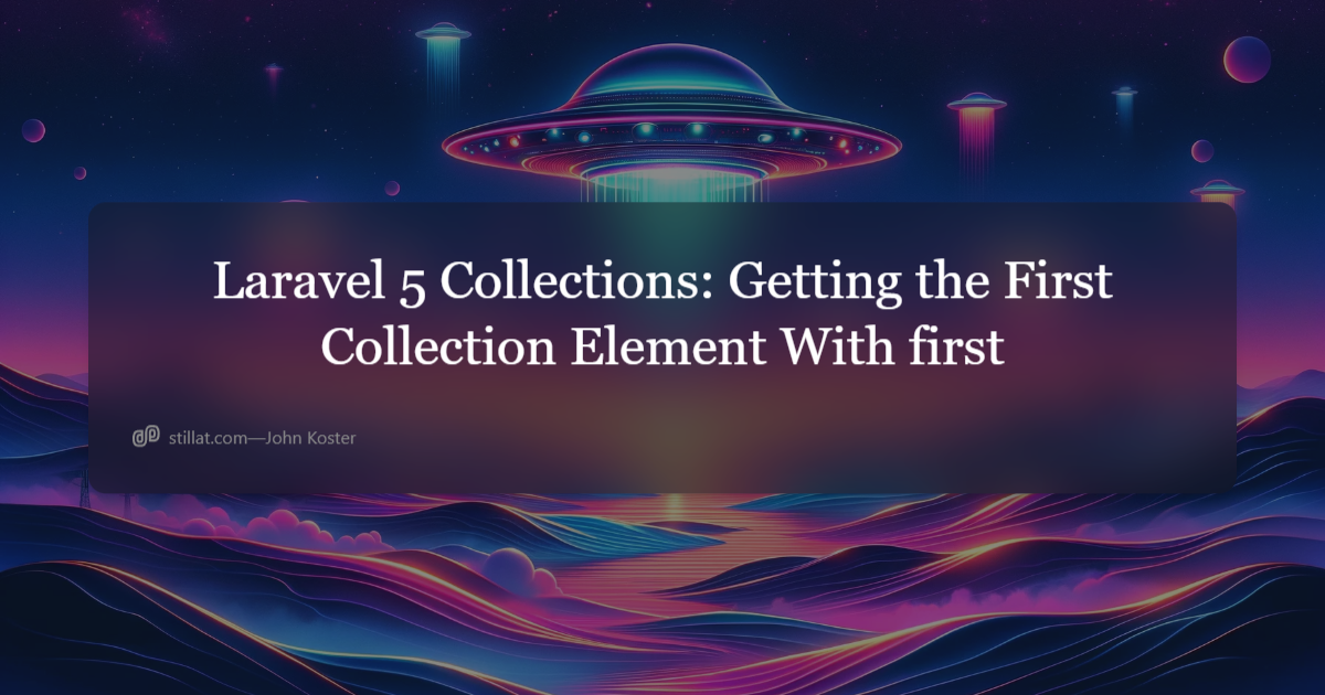 Laravel 5 Collections: Getting The First Collection Element With First ...