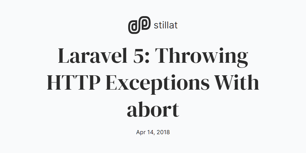 Laravel 5: Throwing HTTP Exceptions With abort / Blog / Stillat