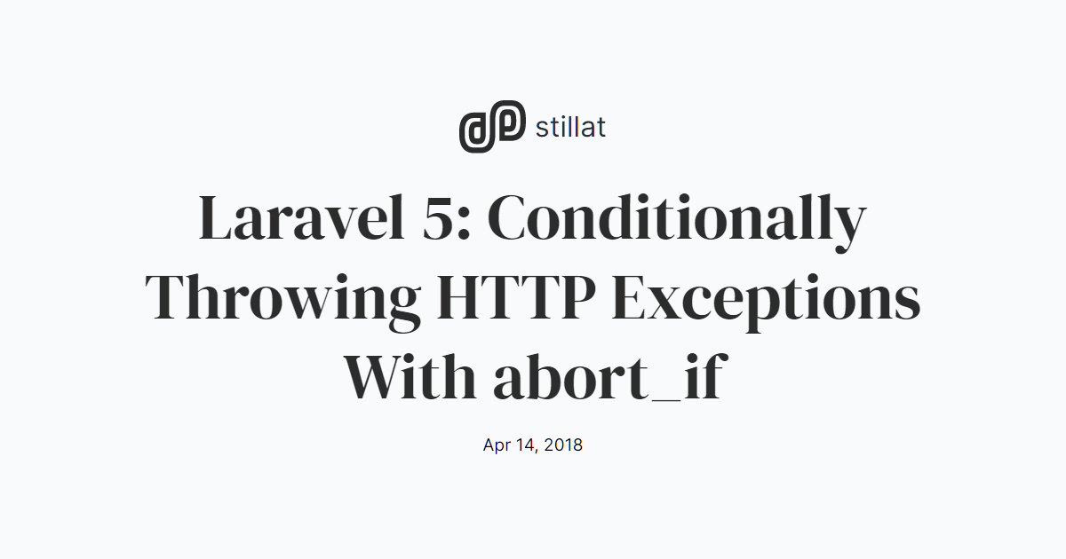 Laravel 5: Throwing HTTP Exceptions With abort / Blog / Stillat